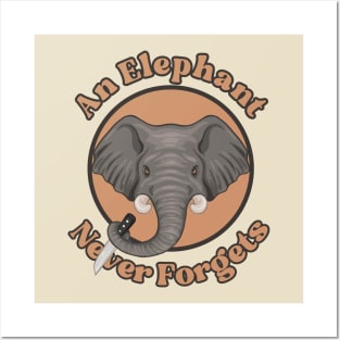 An Elephant Never Forgets Posters and Art